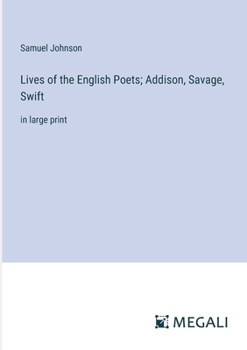 Paperback Lives of the English Poets; Addison, Savage, Swift: in large print Book