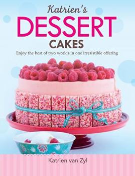 Paperback Katrien's dessert cakes: Enjoy the best of two worlds in one irresistible offering Book