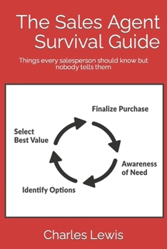 Paperback The Sales Agent Survival Guide: Things every salesperson should know but nobody tells them Book