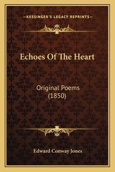 Paperback Echoes Of The Heart: Original Poems (1850) Book