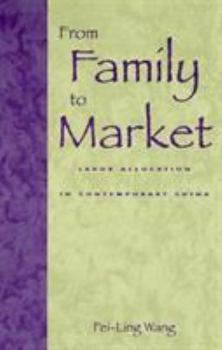 Paperback From Family to Market: Labor Allocation in Contemporary China Book