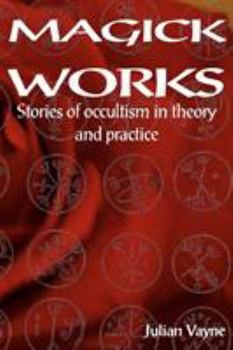 Paperback Magick Works: Stories of Occultism in Theory and Practice Book