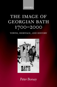 Hardcover The Image of Georgian Bath, 1700-2000: Towns, Heritage, and History Book