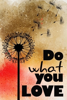 Do what you love motivational quote on a pretty beautiful golden pink cover with black dandelion for new year: 2020 Planner Jan 1 to Dec 31 Weekly & Monthly Coordinator + Calendar Views Inspirational 