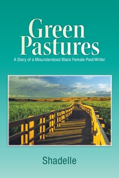 Paperback Green Pastures: A Diary of a Misunderstood Black Female Poet/Writer Book