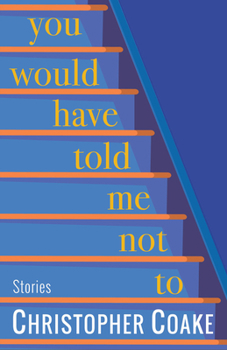 Hardcover You Would Have Told Me Not to: Stories Book