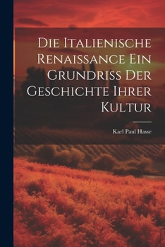 Paperback Die Italienische Renaissance ein Grundriss der Geschichte ihrer Kultur [German] Book