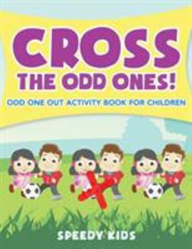 Paperback Cross The Odd Ones! Odd One Out Activity Book for Children Book