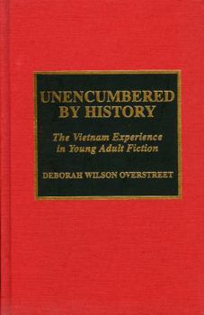 Hardcover Unencumbered by History: The Vietnam Experience in Young Adult Fiction Book