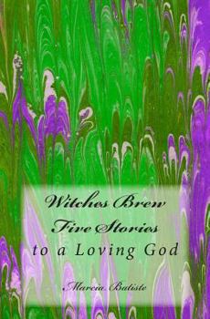 Witches Brew: to a Loving God