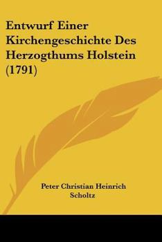 Paperback Entwurf Einer Kirchengeschichte Des Herzogthums Holstein (1791) [German] Book