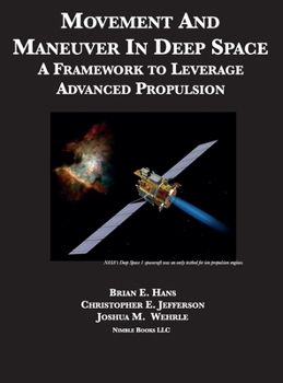 Movement And Maneuver In Deep Space: A Framework to Leverage Advanced Propulsion