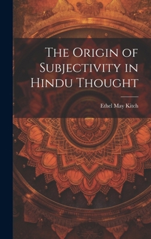 Hardcover The Origin of Subjectivity in Hindu Thought Book