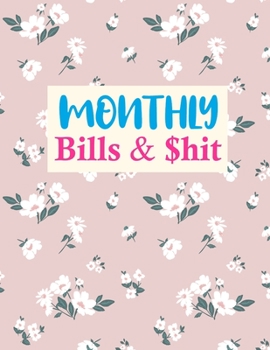 Paperback Monthly Bills & $hit: Nifty Monthly Budget Planner (Undated - Start Any Time) Paycheck Bill Tracker (Budget Planning) Personal or Business A Book