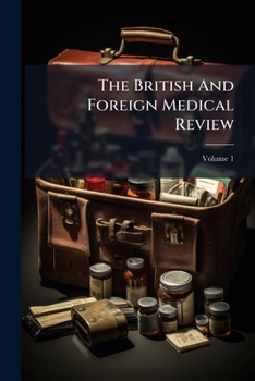 Paperback The British And Foreign Medical Review; Volume 1 Book