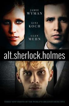 alt.Sherlock Holmes: New Visions of the Great Detective - Book #2 of the alt.sherlock.holmes