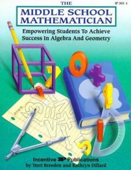 Paperback The Middle School Mathematician: Empowering Students to Achieve Success in Algebra and Geometry Book