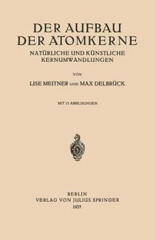 Paperback Der Aufbau Der Atomkerne: Natürliche Und Künstliche Kernumwandlungen [German] Book