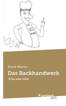 Paperback Das Backhandwerk: Friss oder Stirb [German] Book