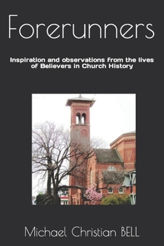 Paperback Forerunners: Inspiration and observations from the lives of Believers in Church History Book