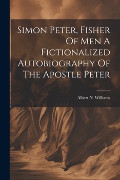 Paperback Simon Peter, Fisher Of Men A Fictionalized Autobiography Of The Apostle Peter Book