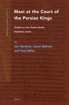 Hardcover Mani at the Court of the Persian Kings: Studies on the Chester Beatty Kephalaia Codex Book