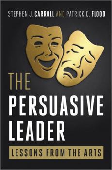 Hardcover The Persuasive Leader: Lessons from the Arts Book