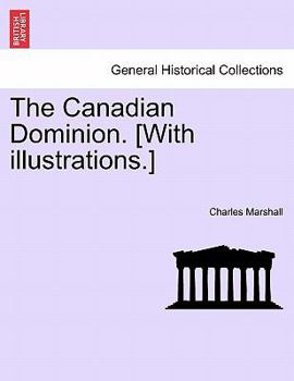 Paperback The Canadian Dominion. [With Illustrations.] Book