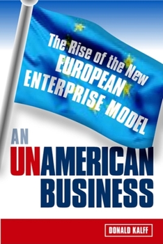 Hardcover An UnAmerican Capitalism: The Rise of the New European Enterprise Book