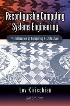 Hardcover Reconfigurable Computing Systems Engineering: Virtualization of Computing Architecture Book