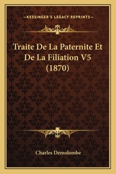 Paperback Traite De La Paternite Et De La Filiation V5 (1870) [French] Book