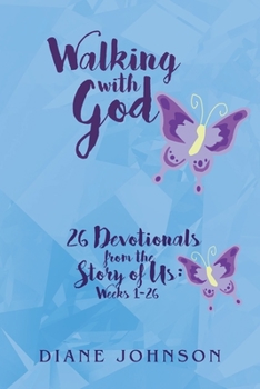 Paperback Walking with God: 26 Devotionals from the Story of Us: Weeks 1-26 Book