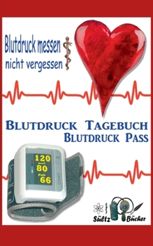 Paperback Blutdruck-Pass - Blutdruck-Tagebuch: Blutdruck messen ... nicht vergessen! [German] Book