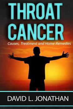 Paperback Throat Cancer - Causes, Treatment and Remedies Book
