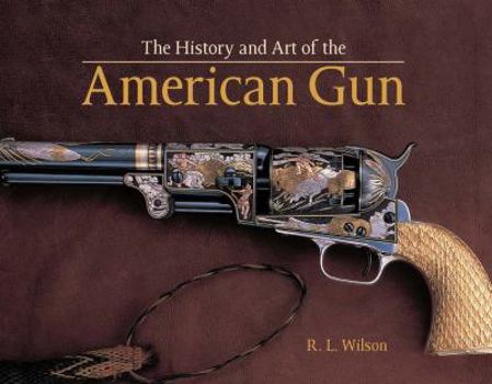 Hardcover History and Art of the American Gun Book
