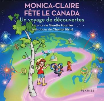 Paperback Monica-Claire fête le Canada: Un voyage de découvertes (French Edition) [French] Book