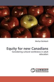 Equity for new Canadians: Considering cultural worldviews in adult education