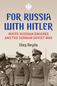 Hardcover For Russia with Hitler : White Russian Émigrés and the German-Soviet War Book