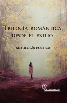 Paperback Trilogía Romántica desde el Exilio, Antología Poética [Spanish] Book
