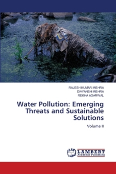 Water Pollution: Emerging Threats and Sustainable Solutions
