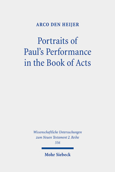 Portraits of Paul's Performance in the Book of Acts: Luke's Apologetic Strategy in the Depiction of Paul As Messenger of God