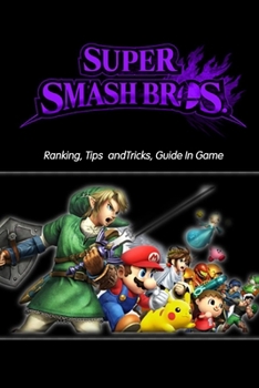 Paperback Super Smash Bros: Ranking, Tips andTricks, Guide In Game: Super Smash Bros Guide Book