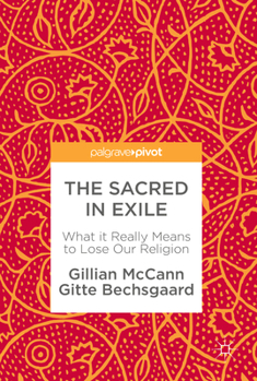 Hardcover The Sacred in Exile: What It Really Means to Lose Our Religion Book