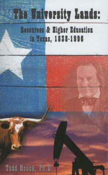 Paperback The University Lands: Resources & Higher Education in Texas, 1838-1996 Book