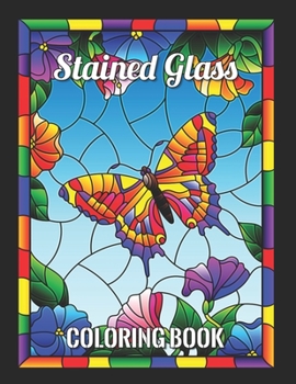 STAINED GLASS COLORING BOOK: adult stained glass coloring books for women and anyone who loves Antiques & Collectibles, with 55 Beautiful Flowers Designs for Relaxation and Stress Relief