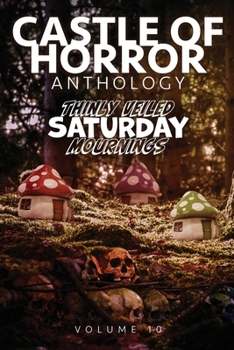 Paperback Castle of Horror Anthology Volume 10: Thinly Veiled Saturday Mournings Book