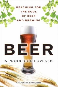 Hardcover Beer Is Proof God Loves Us: Reaching for the Soul of Beer and Brewing Book