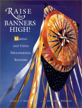 Paperback Raise the Banners High!: Making and Using Processional Banners Book