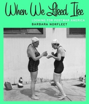 Hardcover When We Liked Ike: Looking for Postwar America Book