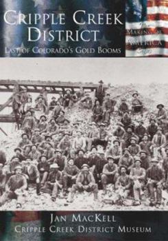 Paperback Cripple Creek District:: Last of Colorado's Gold Booms Book